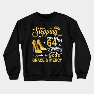 Stepping Into My 64th Birthday With God's Grace & Mercy Bday Crewneck Sweatshirt